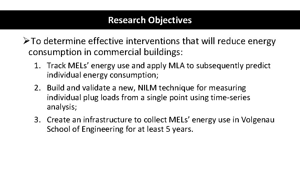 Research Objectives ØTo determine effective interventions that will reduce energy consumption in commercial buildings:
