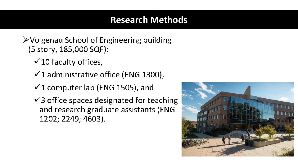 Research Methods ØVolgenau School of Engineering building (5 story, 185, 000 SQF): ü 10