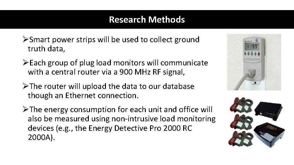 Research Methods ØSmart power strips will be used to collect ground truth data, ØEach