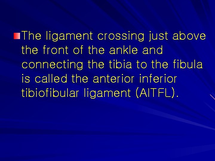 The ligament crossing just above the front of the ankle and connecting the tibia