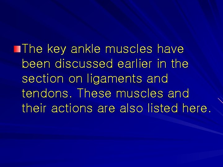 The key ankle muscles have been discussed earlier in the section on ligaments and