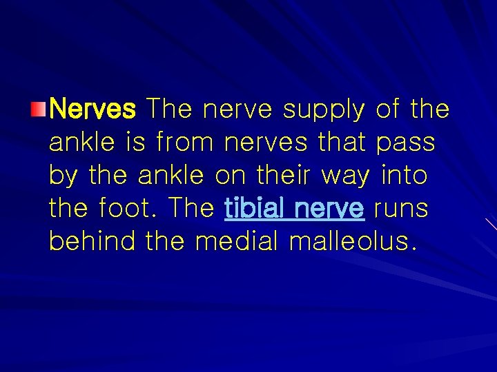 Nerves The nerve supply of the ankle is from nerves that pass by the