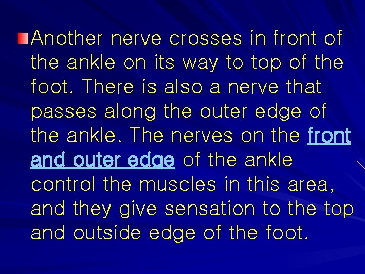 Another nerve crosses in front of the ankle on its way to top of