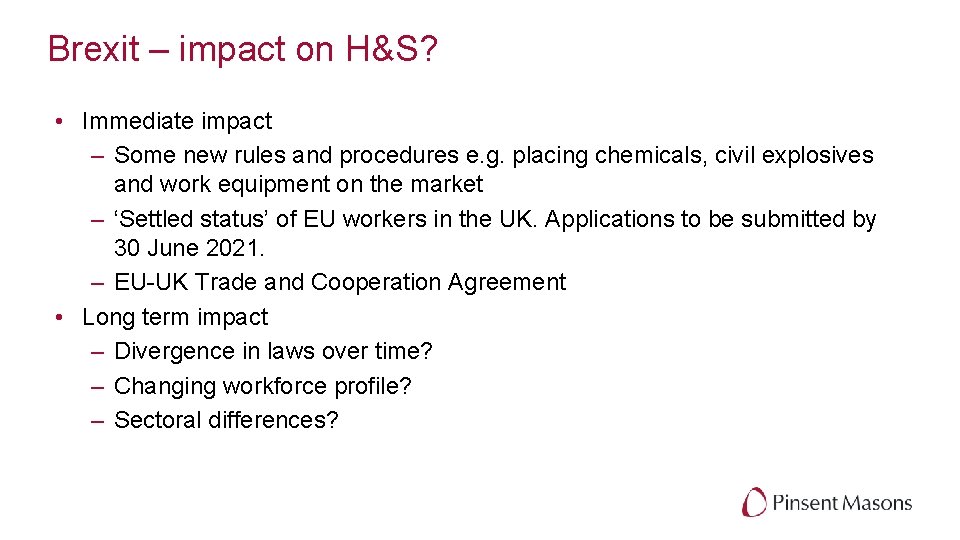 Brexit – impact on H&S? • Immediate impact – Some new rules and procedures