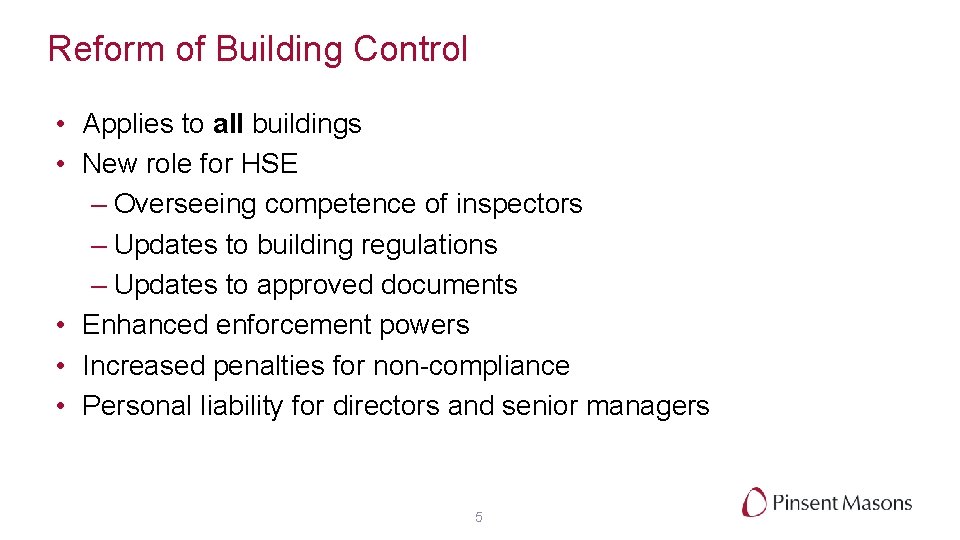 Reform of Building Control • Applies to all buildings • New role for HSE