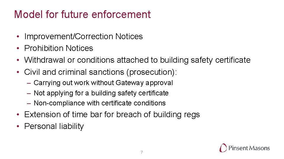 Model for future enforcement • • Improvement/Correction Notices Prohibition Notices Withdrawal or conditions attached