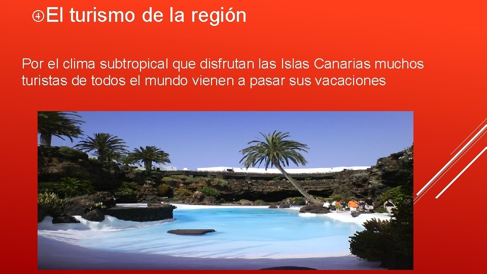  El turismo de la región Por el clima subtropical que disfrutan las Islas