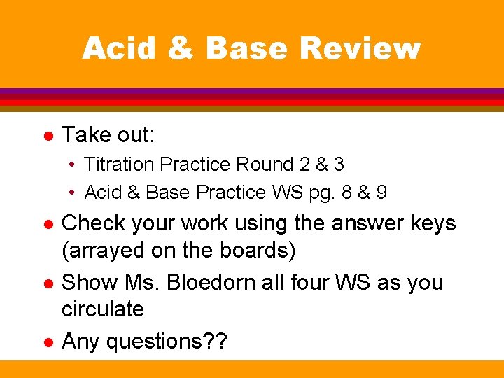 Acid & Base Review l Take out: • Titration Practice Round 2 & 3