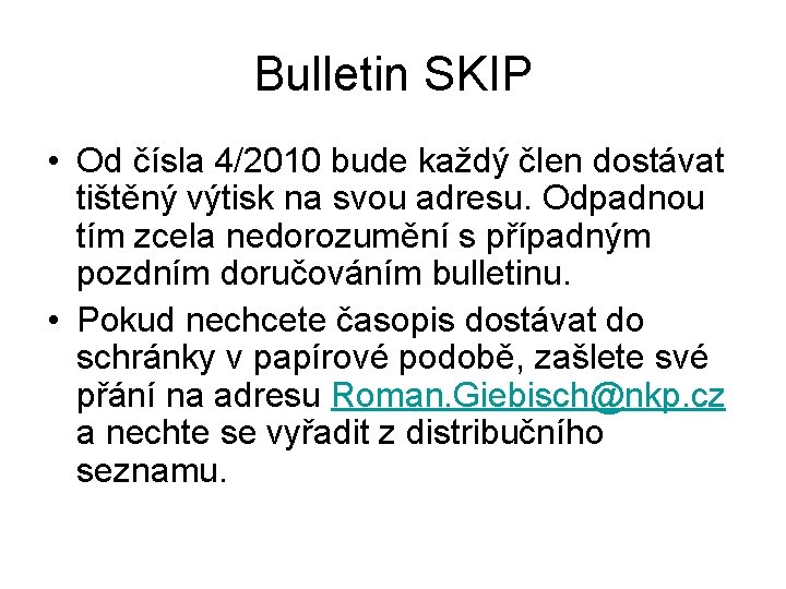 Bulletin SKIP • Od čísla 4/2010 bude každý člen dostávat tištěný výtisk na svou