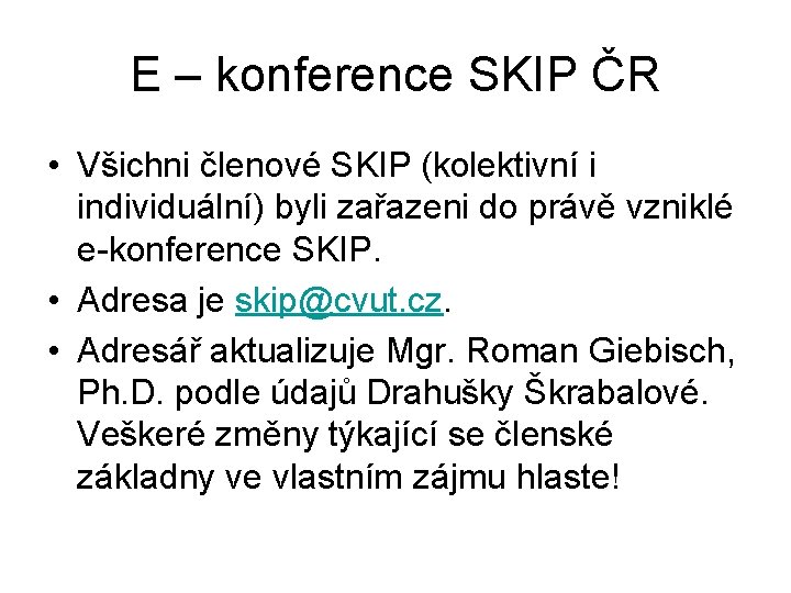 E – konference SKIP ČR • Všichni členové SKIP (kolektivní i individuální) byli zařazeni