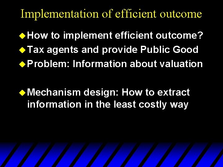 Implementation of efficient outcome u How to implement efficient outcome? u Tax agents and