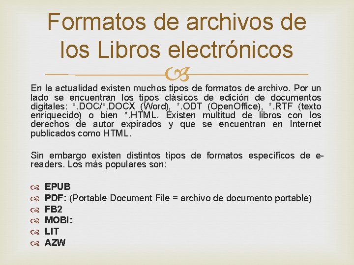 Formatos de archivos de los Libros electrónicos En la actualidad existen muchos tipos de