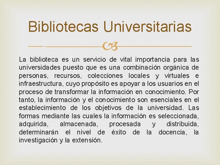 Bibliotecas Universitarias La biblioteca es un servicio de vital importancia para las universidades puesto