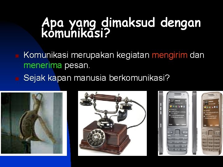 Apa yang dimaksud dengan komunikasi? n n Komunikasi merupakan kegiatan mengirim dan menerima pesan. Apa yang dimaksud dengan komunikasi? n n Komunikasi merupakan kegiatan mengirim dan menerima pesan.