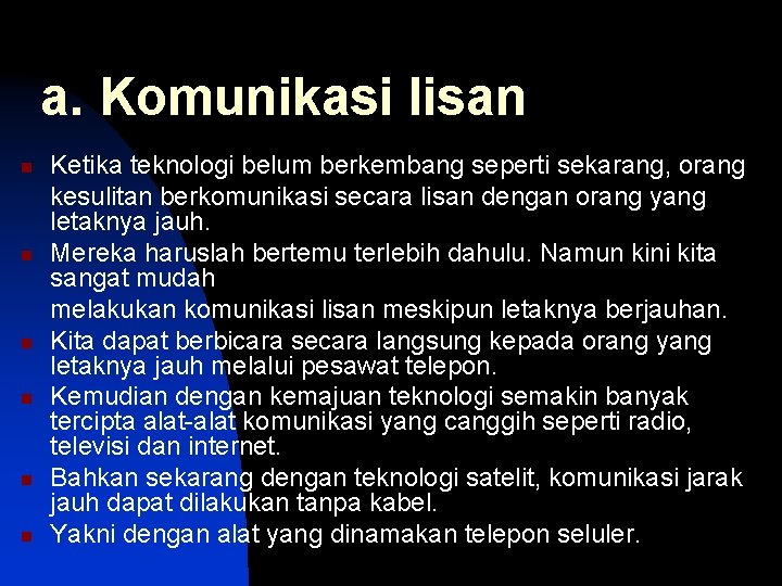 a. Komunikasi lisan n n n Ketika teknologi belum berkembang seperti sekarang, orang kesulitan a. Komunikasi lisan n n n Ketika teknologi belum berkembang seperti sekarang, orang kesulitan