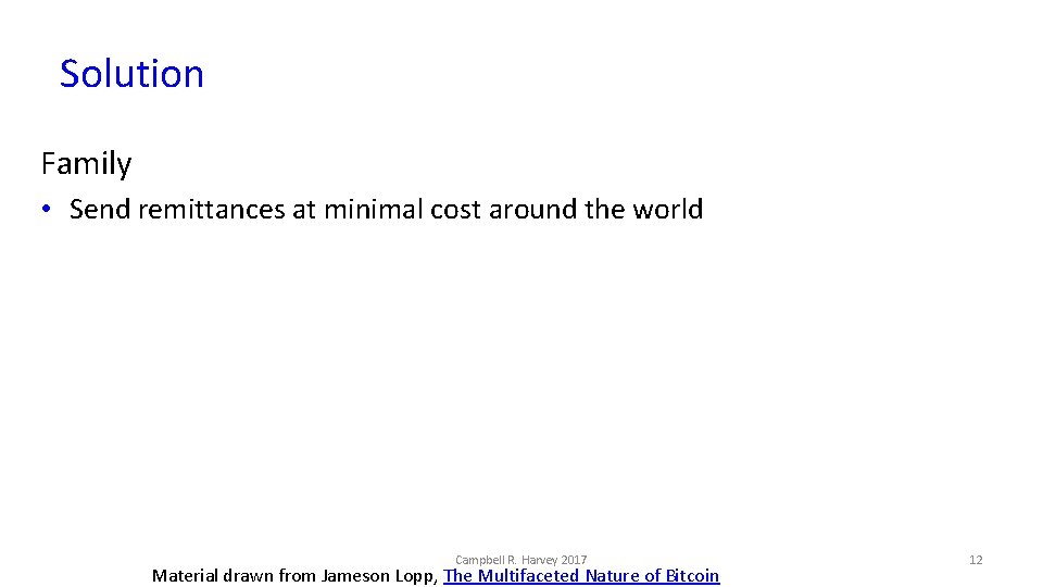 Solution Family • Send remittances at minimal cost around the world Campbell R. Harvey