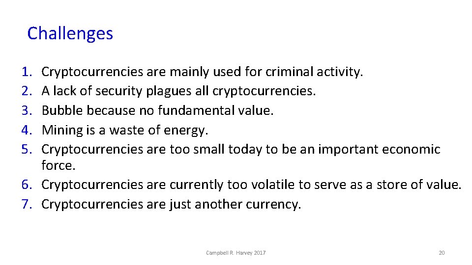 Challenges 1. 2. 3. 4. 5. Cryptocurrencies are mainly used for criminal activity. A