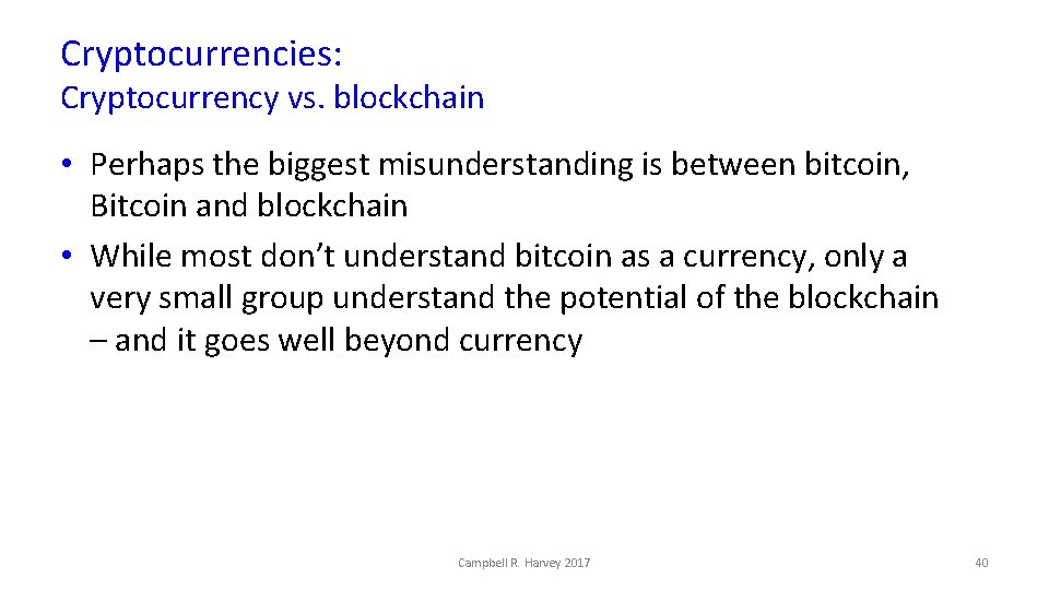 Cryptocurrencies: Cryptocurrency vs. blockchain • Perhaps the biggest misunderstanding is between bitcoin, Bitcoin and