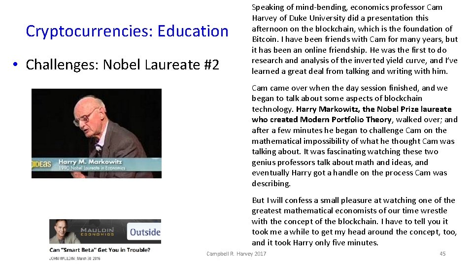 Cryptocurrencies: Education • Challenges: Nobel Laureate #2 Speaking of mind-bending, economics professor Cam Harvey