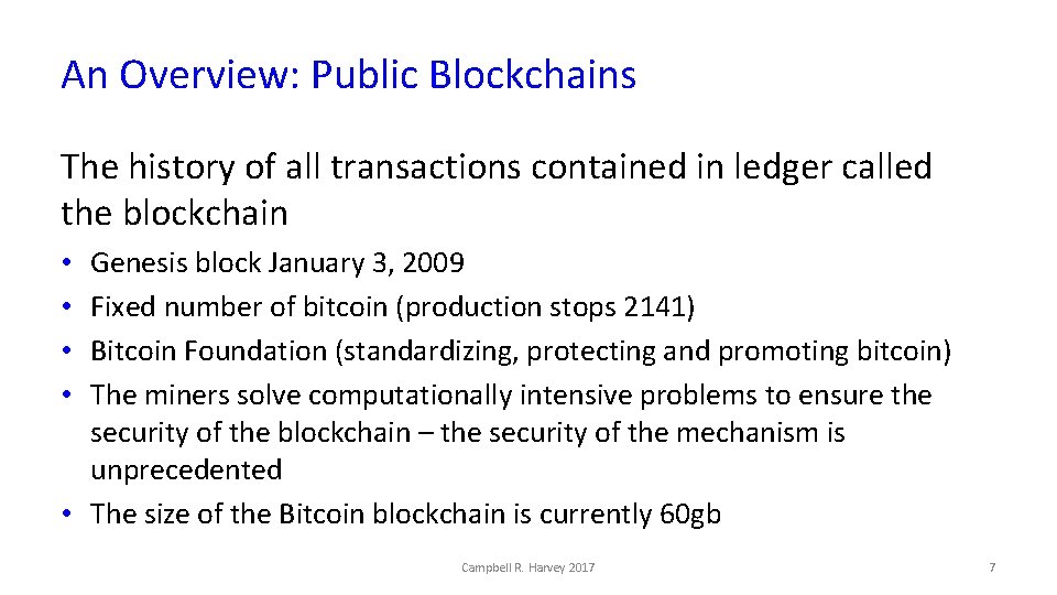 An Overview: Public Blockchains The history of all transactions contained in ledger called the
