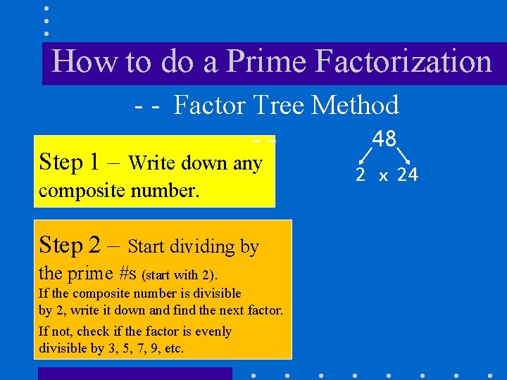 How to do a Prime Factorization - - Factor Tree Method 48 -- Step