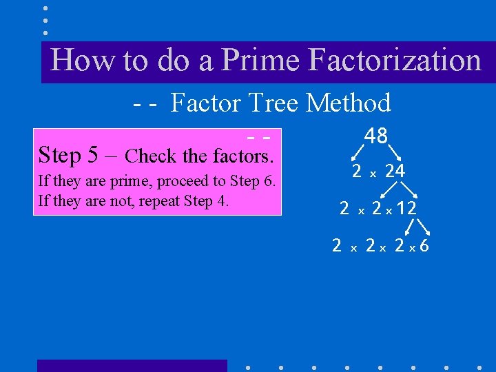 How to do a Prime Factorization - - Factor Tree Method 48 -- Step