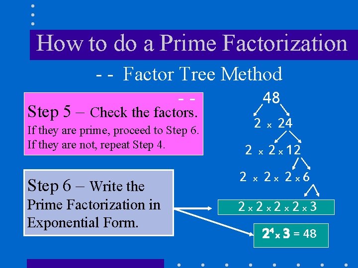 How to do a Prime Factorization - - Factor Tree Method 48 -- Step