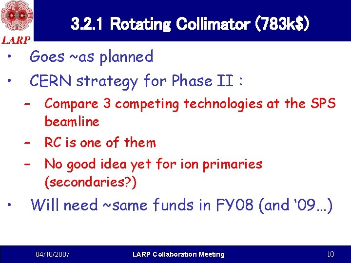 3. 2. 1 Rotating Collimator (783 k$) • Goes ~as planned • CERN strategy