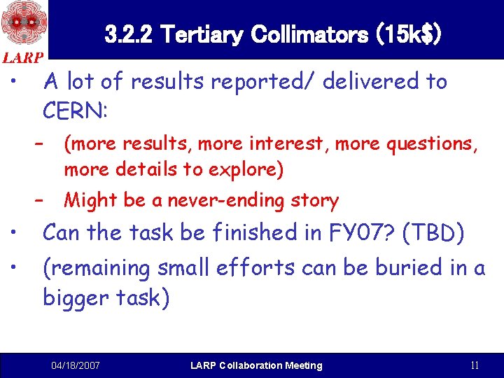 3. 2. 2 Tertiary Collimators (15 k$) • A lot of results reported/ delivered 3. 2. 2 Tertiary Collimators (15 k$) • A lot of results reported/ delivered