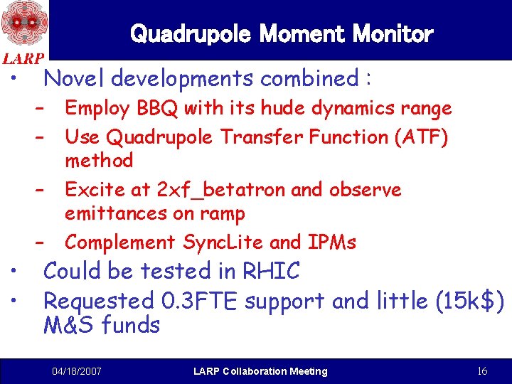 Quadrupole Moment Monitor • Novel developments combined : – – – • • –