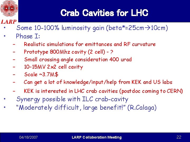 Crab Cavities for LHC • • – – – – Some 10 -100% luminosity Crab Cavities for LHC • • – – – – Some 10 -100% luminosity