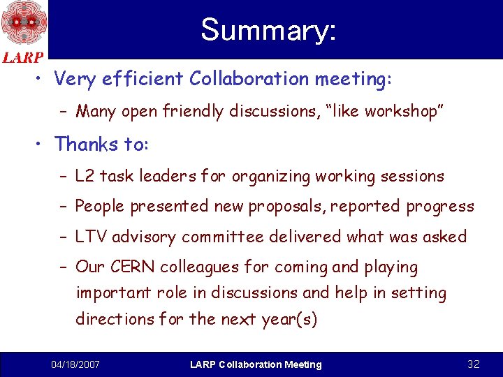 Summary: • Very efficient Collaboration meeting: – Many open friendly discussions, “like workshop” •