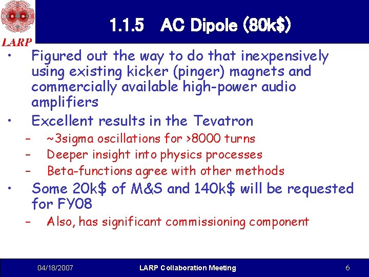 1. 1. 5 AC Dipole (80 k$) • • • – – Figured out