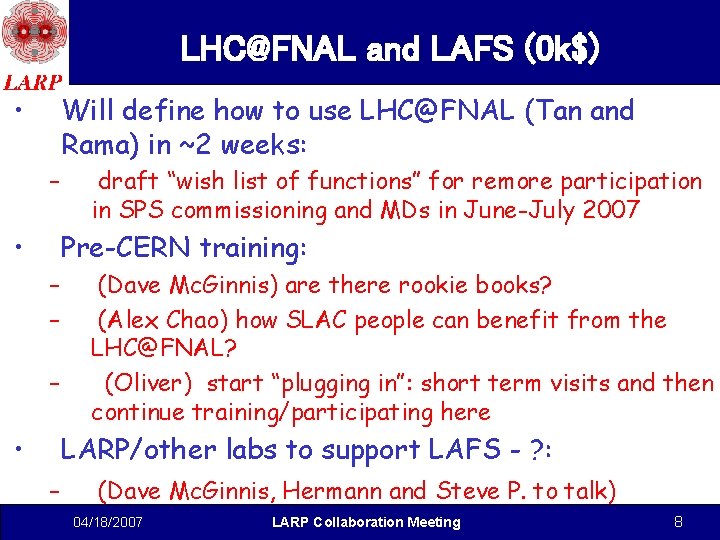 LHC@FNAL and LAFS (0 k$) • Will define how to use LHC@FNAL (Tan and