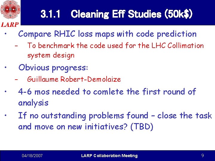 3. 1. 1 Cleaning Eff Studies (50 k$) • Compare RHIC loss maps with