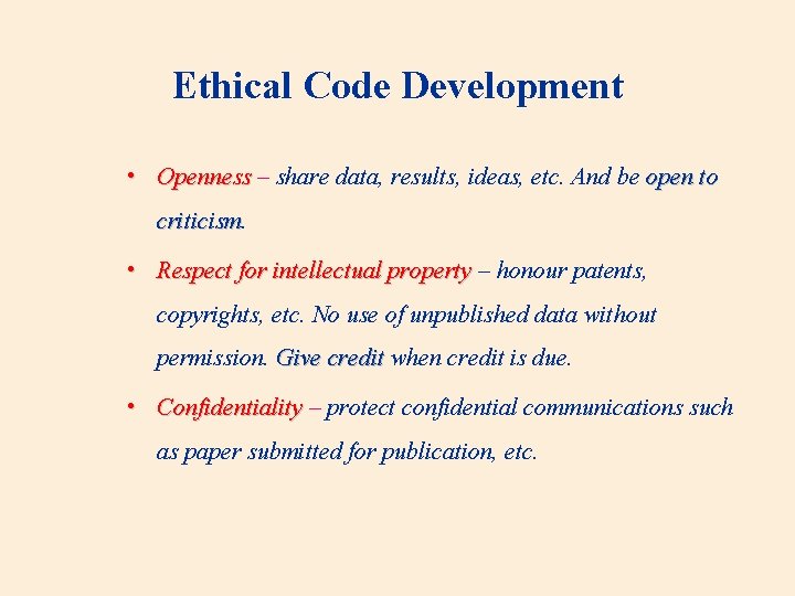 Ethical Code Development • Openness – share data, results, ideas, etc. And be open