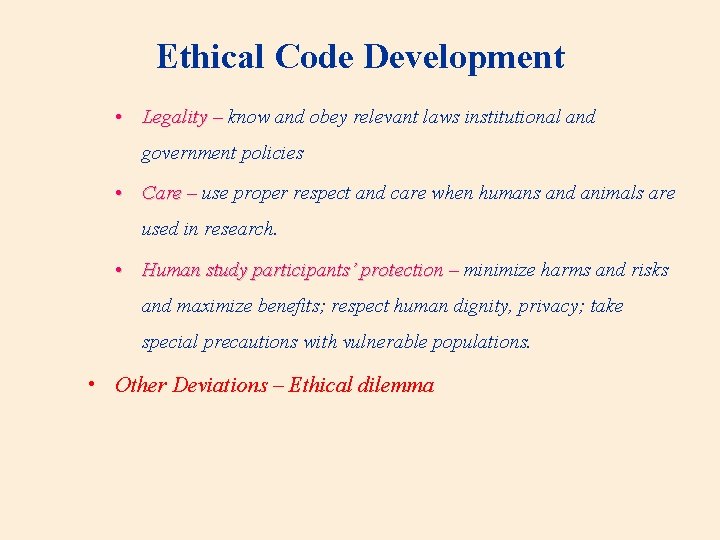 Ethical Code Development • Legality – know and obey relevant laws institutional and government