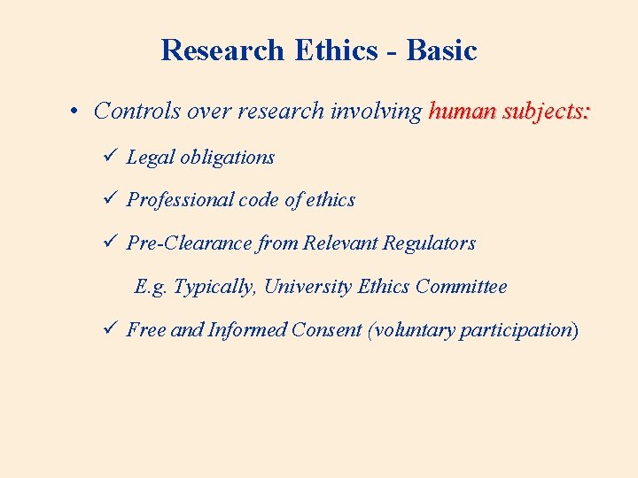 Research Ethics - Basic • Controls over research involving human subjects: ü Legal obligations