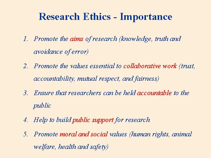 Research Ethics - Importance 1. Promote the aims of research (knowledge, truth and avoidance