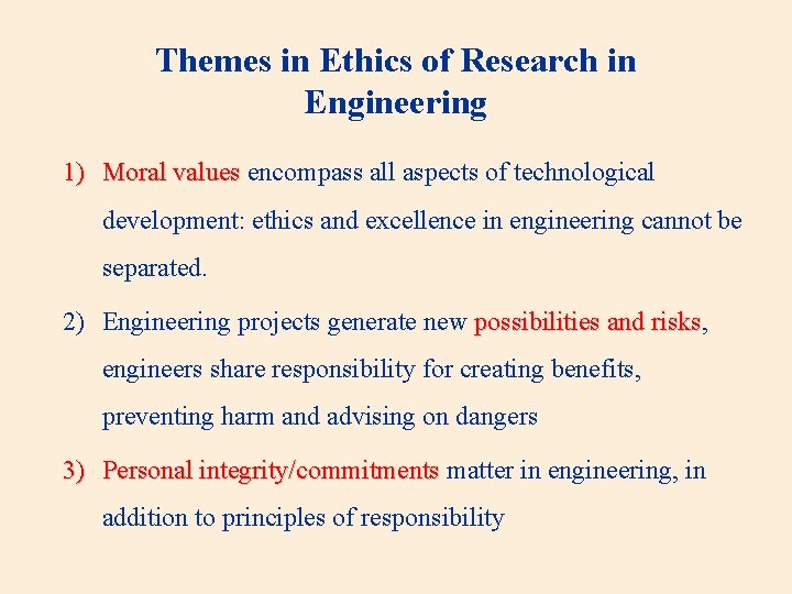 Themes in Ethics of Research in Engineering 1) Moral values encompass all aspects of