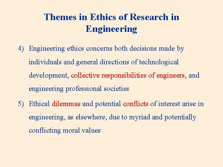 Themes in Ethics of Research in Engineering 4) Engineering ethics concerns both decisions made