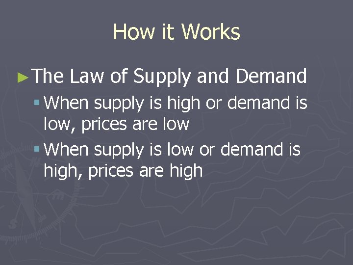 How it Works ►The Law of Supply and Demand § When supply is high