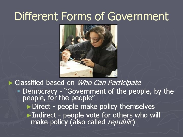 Different Forms of Government based on Who Can Participate § Democracy - “Government of