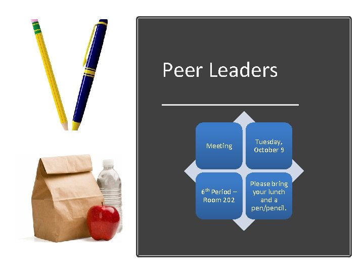 Peer Leaders Meeting 6 th Period – Room 202 Tuesday, October 9 Please bring