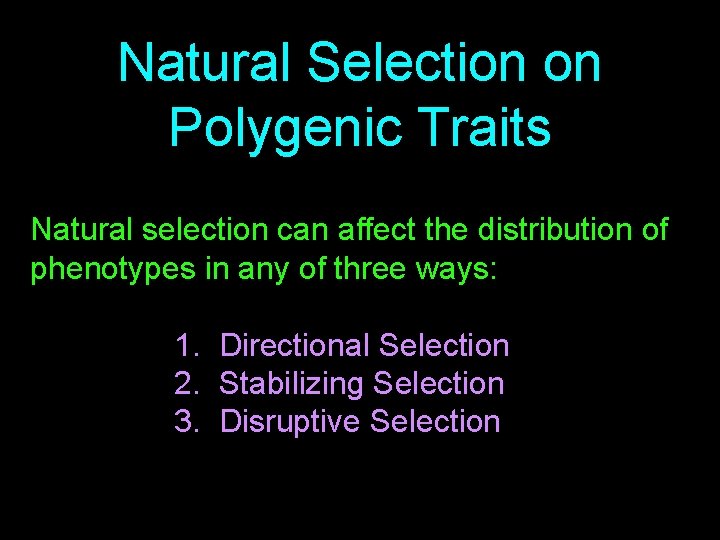 Natural Selection on Polygenic Traits Natural selection can affect the distribution of phenotypes in