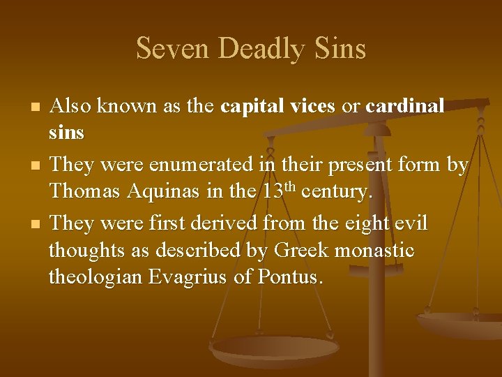 Seven Deadly Sins n n n Also known as the capital vices or cardinal