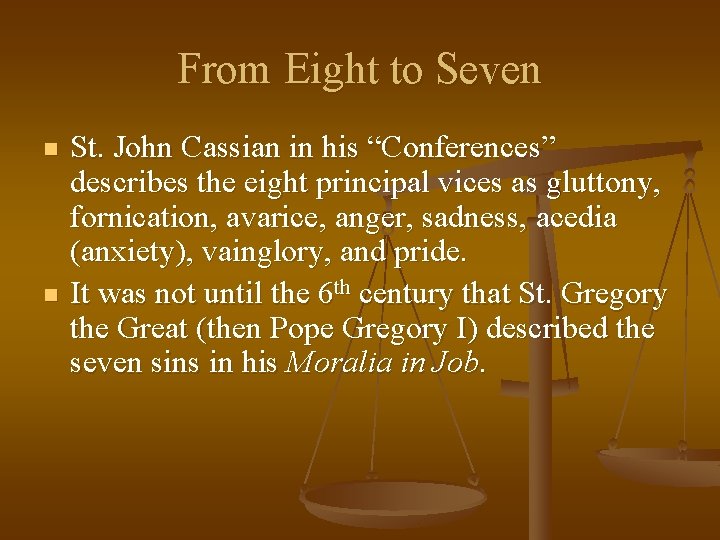 From Eight to Seven n n St. John Cassian in his “Conferences” describes the