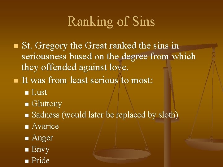 Ranking of Sins n n St. Gregory the Great ranked the sins in seriousness