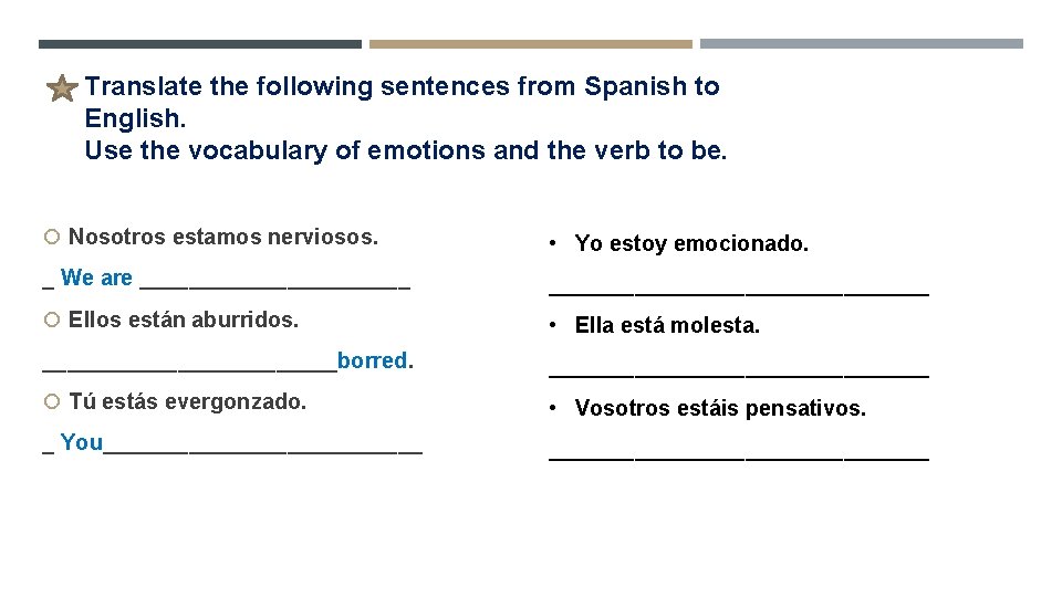 Translate the following sentences from Spanish to English. Use the vocabulary of emotions and