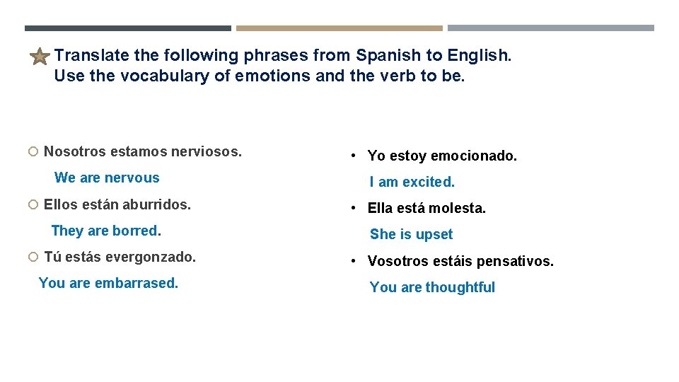 Translate the following phrases from Spanish to English. Use the vocabulary of emotions and